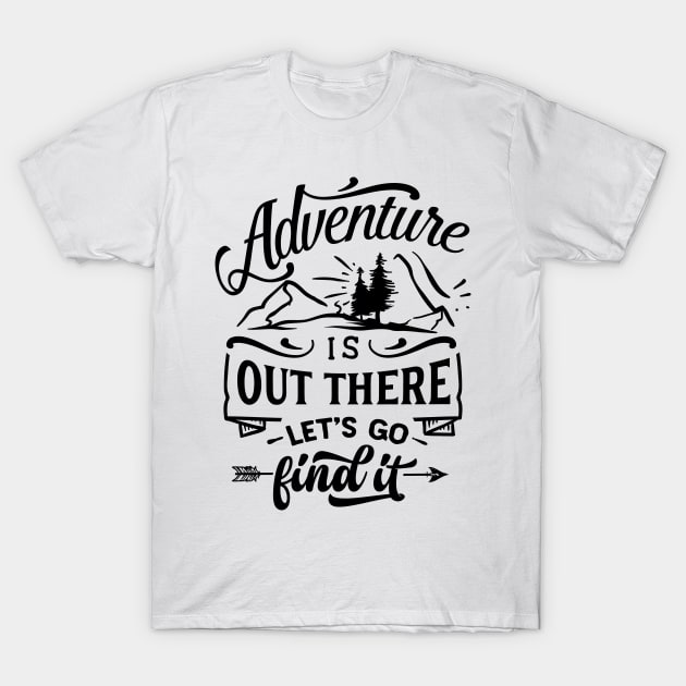 Adventure is out there T-Shirt by Music Lover